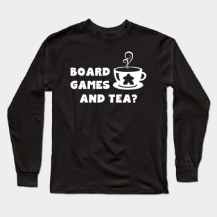 Board Games and Tea? Long Sleeve T-Shirt